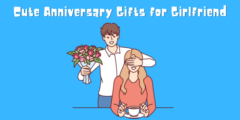 Cute Anniversary Gifts for Girlfriend