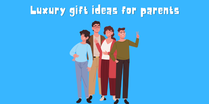 Luxury gift ideas for parents (1)